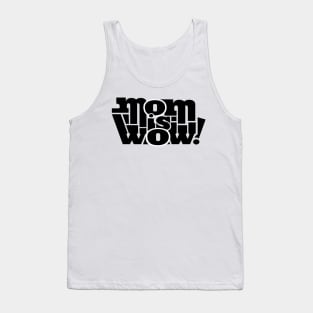 mom is wow Shirt Tank Top